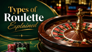 Types of Roulette Explained